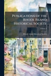bokomslag Publications of the Rhode Island Historical Society