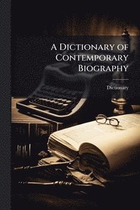 bokomslag Dictionary of Contemporary Biography