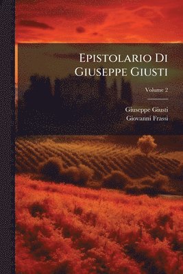 Epistolario Di Giuseppe Giusti