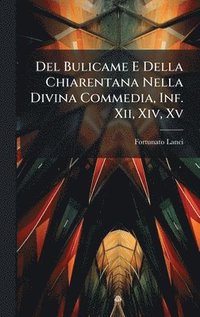 bokomslag Del Bulicame E Della Chiarentana Nella Divina Commedia, Inf. Xii, Xiv, Xv