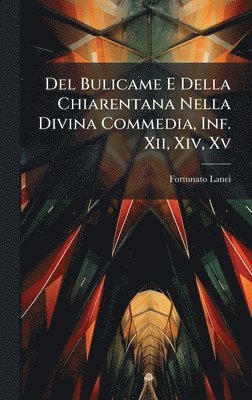 bokomslag Del Bulicame E Della Chiarentana Nella Divina Commedia, Inf. Xii, Xiv, Xv