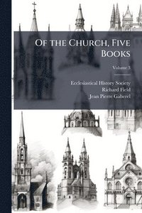 bokomslag Of the Church, Five Books