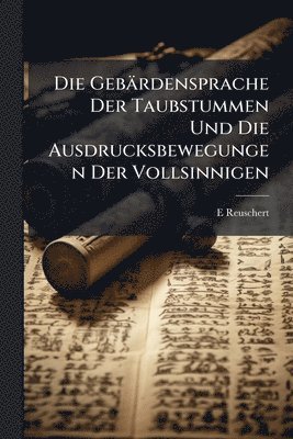 bokomslag Gebärdensprache Der Taubstummen Und Die Ausdrucksbewegungen Der Vollsinnigen