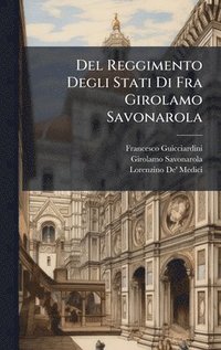 bokomslag Del Reggimento Degli Stati Di Fra Girolamo Savonarola