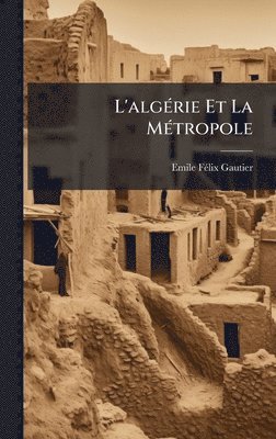 bokomslag L'algÃ(c)rie Et La MÃ(c)tropole