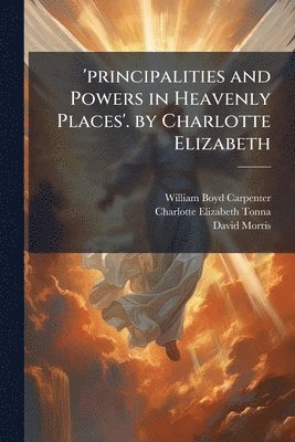 bokomslag 'principalities and Powers in Heavenly Places'. by Charlotte Elizabeth
