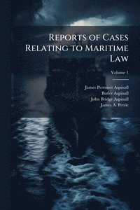 bokomslag Reports of Cases Relating to Maritime Law