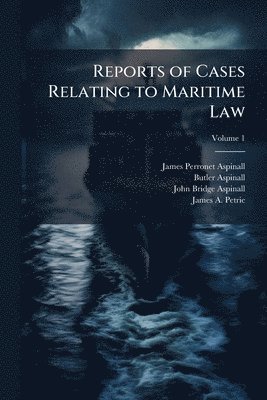 bokomslag Reports of Cases Relating to Maritime Law
