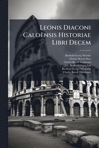 bokomslag Leonis Diaconi Caloënsis Historiae Libri Decem