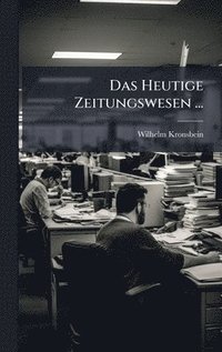 bokomslag Heutige Zeitungswesen ...