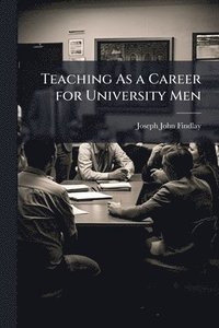 bokomslag Teaching As a Career for University Men
