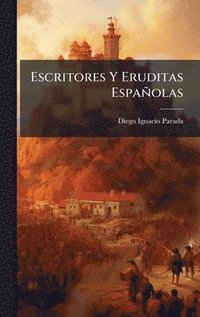 bokomslag Escritores Y Eruditas Españolas
