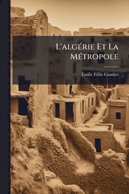 bokomslag L'algÃ(c)rie Et La MÃ(c)tropole