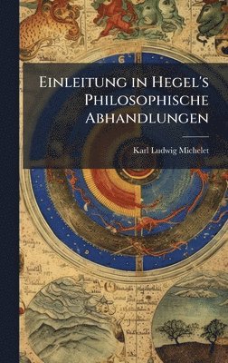 Einleitung in Hegel's Philosophische Abhandlungen