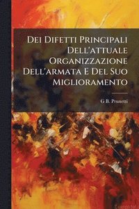 bokomslag Dei Difetti Principali Dell'attuale Organizzazione Dell'armata E Del Suo Miglioramento