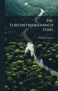 bokomslag Die Forstbetriebseinrichtung