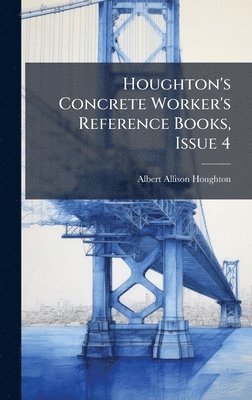 Houghton's Concrete Worker's Reference Books, Issue 4