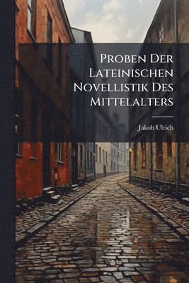 Proben Der Lateinischen Novellistik Des Mittelalters