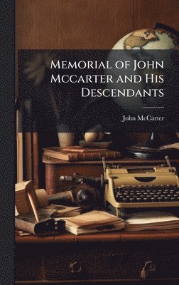 John McCarter - Memorial of John Mccarter and His Descendants, Inbunden