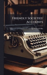 bokomslag Friendly Societies' Accounts