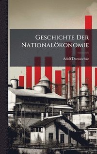 bokomslag Geschichte Der Nationalökonomie