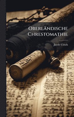 Jacob Ulrich - Oberländische Chrestomathie, Inbunden