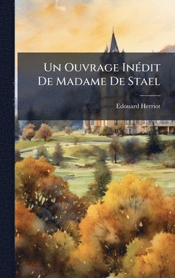bokomslag Un Ouvrage InÃ©dit De Madame De Stael