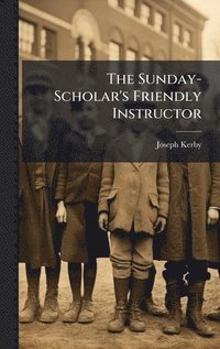 bokomslag Sunday-Scholar's Friendly Instructor
