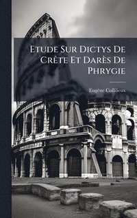 bokomslag Etude Sur Dictys De CrÃate Et Darès De Phrygie