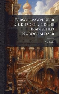 bokomslag Forschungen Ã?ber Die Kurden Und Die Iranischen Nordchaldäer