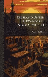 bokomslag Russland Unter Alexander Ii. Nikolajewitsch