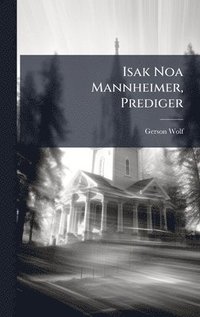 bokomslag Isak Noa Mannheimer, Prediger