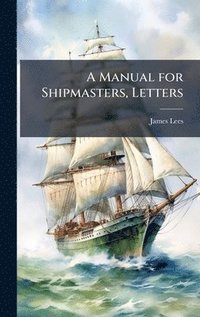 bokomslag Manual for Shipmasters, Letters
