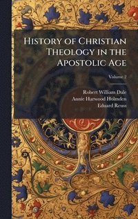 bokomslag History of Christian Theology in the Apostolic Age