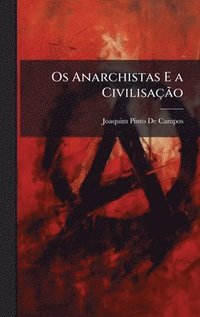 bokomslag Os Anarchistas E a CivilisaÃ§Ã£o