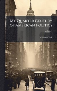 bokomslag My Quarter Century of American Politics