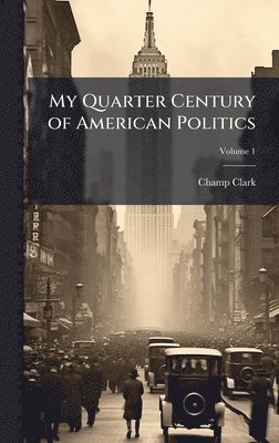 bokomslag My Quarter Century of American Politics