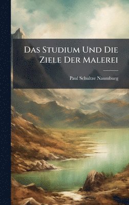 bokomslag Studium Und Die Ziele Der Malerei