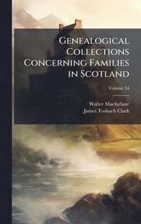 bokomslag Genealogical Collections Concerning Families in Scotland