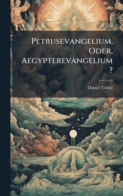 bokomslag Petrusevangelium, Oder, Aegypterevangelium?