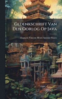 bokomslag Gedenkschrift Van Den Oorlog Op Java