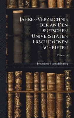 bokomslag Jahres-Verzeichnis Der an Den Deutschen Universitäten Erschienenen Schriften