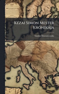bokomslag KÃ(c)zai Simon Mester KrÃ3nikàja