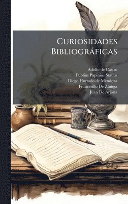 Adolfo De Castro, Publius Papinius Statius, Diego Hurtado De Mendoza - Curiosidades Bibliogràficas, Inbunden