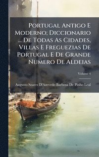 bokomslag Portugal Antigo E Moderno; Diccionario ... De Todas As Cidades, Villas E Freguezias De Portugal E De Grande Numero De Aldeias