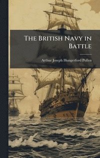 bokomslag The British Navy in Battle