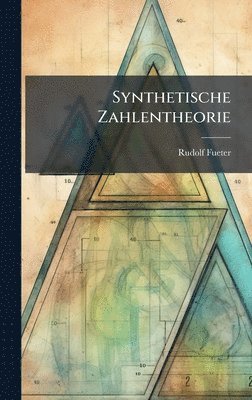 Rudolf Fueter - Synthetische Zahlentheorie, Inbunden
