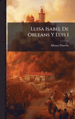 bokomslag Luisa Isabel De Orleans Y Luis I