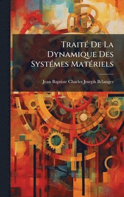 bokomslag TraitÃ(c) De La Dynamique Des SystÃ(c)mes MatÃ(c)riels