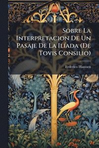 bokomslag Sobre La Interpretacion De Un Pasaje De La IlÃ-ada (De Tovis Consilio)